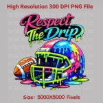 Art Joy Print Respect The Drip Football PNG