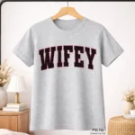 Art Joy Print Wifey Shirt PNG